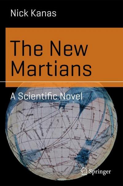 The New Martians : A Scientific Novel - Nick Kanas