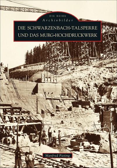 Die Schwarzenbach-Talsperre und das Murg-Hochdruckwerk - Manfred Fieting