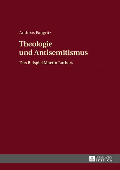 Theologie und Antisemitismus : Das Beispiel Martin Luthers - Andreas Pangritz