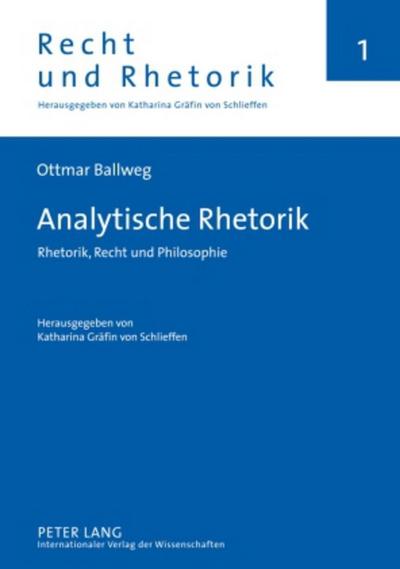 Analytische Rhetorik : Rhetorik, Recht und Philosophie- Herausgegeben von Katharina Gräfin von Schlieffen - Katharina Gräfin von Schlieffen