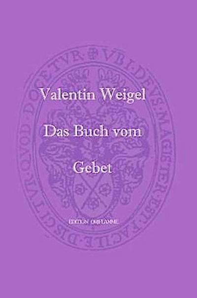 Das Buch vom Gebet - Valentin Weigel