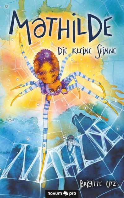 Mathilde : Die kleine Spinne - Brigitte Utz