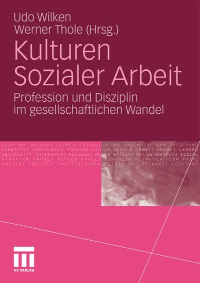 Kulturen Sozialer Arbeit : Profession und Disziplin im gesellschaftlichen Wandel - Werner Thole