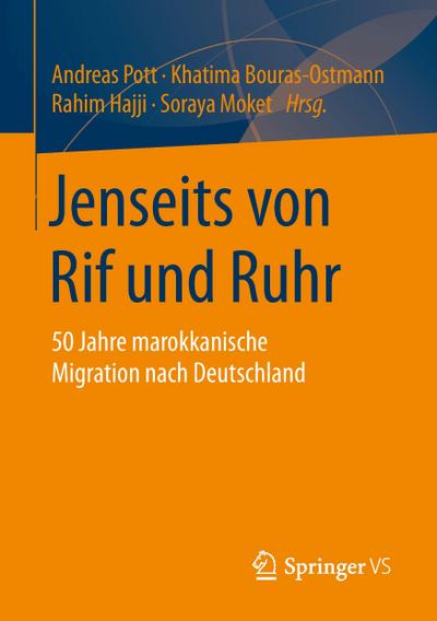 Jenseits von Rif und Ruhr : 50 Jahre marokkanische Migration nach Deutschland - Andreas Pott