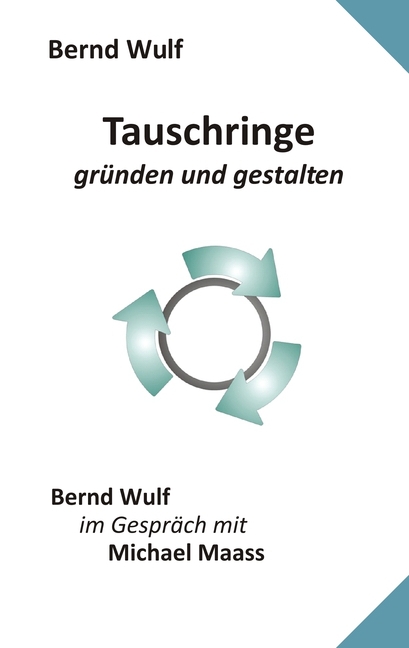 Tauschringe : gründen und gestalten - Bernd Wulf
