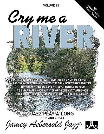 Jamey Aebersold Jazz -- Cry Me a River, Vol 131: Book & Online Audio - Jamey Aebersold