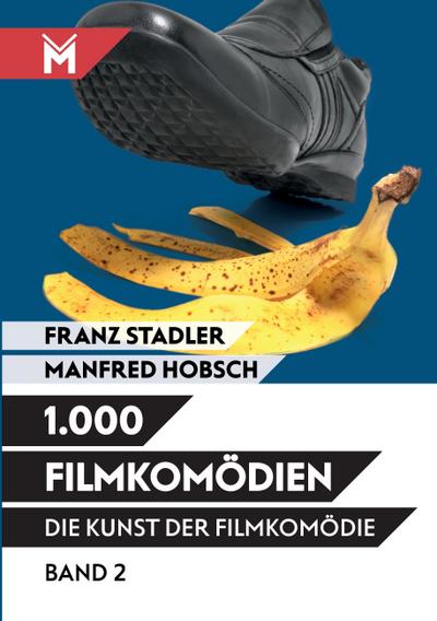 Die Kunst der Filmkomödie - Band 2 : 1.000 Filmkomödien - Franz Stadler