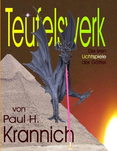 Teufelswerk : Die irren Lichtspiele der Götter - Paul H. Krannich