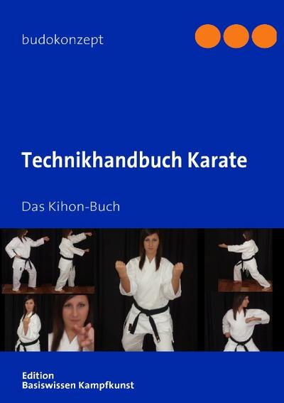 Technikhandbuch Karate : Das Kihon-Buch - Ralf Kruckemeyer