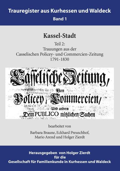 Kassel-Stadt : Trauungen aus der Casselischen Policey- und Commercien-Zeitung 1791-1830 - Barbara Braune