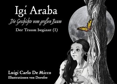 IGI ARABA - Der Traum beginnt (I) : Die Geschichte vom großen Baum - Luigi Carlo De Micco