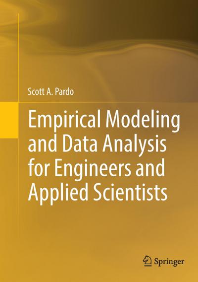 Empirical Modeling and Data Analysis for Engineers and Applied Scientists - Scott A. Pardo