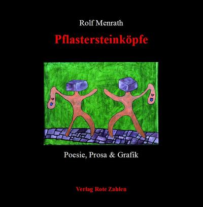 Pflastersteinköpfe : Poesie, Prosa & Grafik - Rolf Menrath