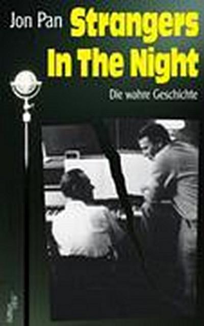 Strangers in the night : Die wahre Geschichte - Jon Pan