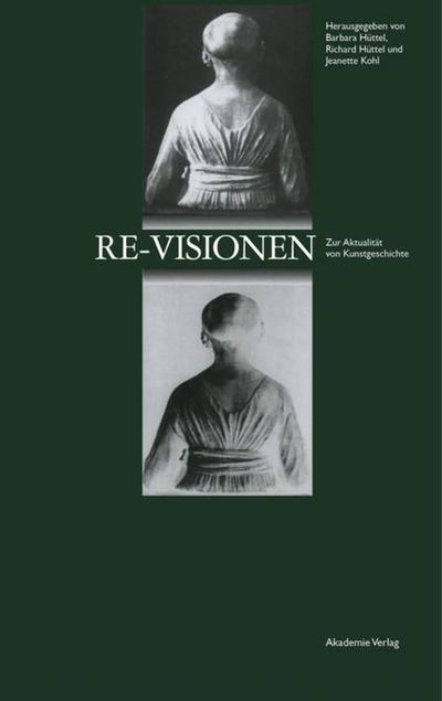 Re-Visionen : Zur Aktualität von Kunstgeschichte - Barbara Hüttel