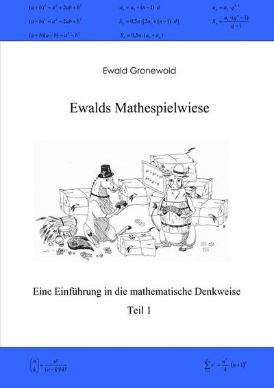 Ewalds Mathespielwiese : Eine Einführung in die mathematische Denkweise - Teil 1 - Ewald Gronewold