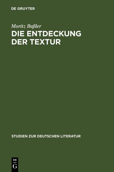 Die Entdeckung der Textur : Unverständlichkeit in der Kurzprosa der emphatischen Moderne 1910-1916 - Moritz Baßler