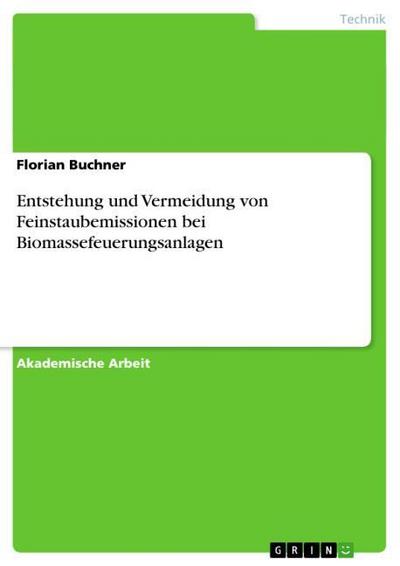 Entstehung und Vermeidung von Feinstaubemissionen bei Biomassefeuerungsanlagen - Florian Buchner