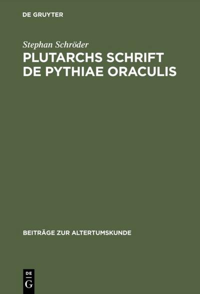 Plutarchs Schrift De Pythiae oraculis : Text, Einleitung und Kommentar - Stephan Schröder