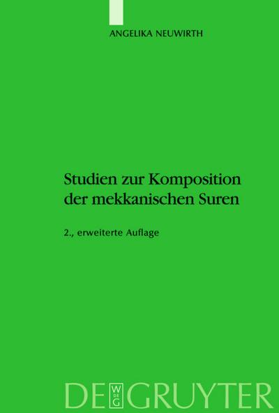 Studien zur Komposition der mekkanischen Suren : Die literarische Form des Koran - ein Zeugnis seiner Historizität? - Angelika Neuwirth