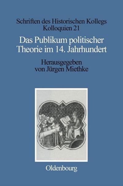 Das Publikum politischer Theorie im 14. Jahrhundert - Jürgen Miethke