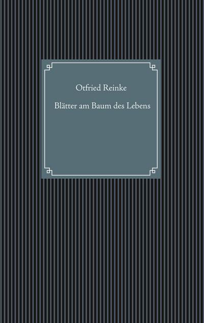 Blätter am Baum des Lebens - Otfried Reinke