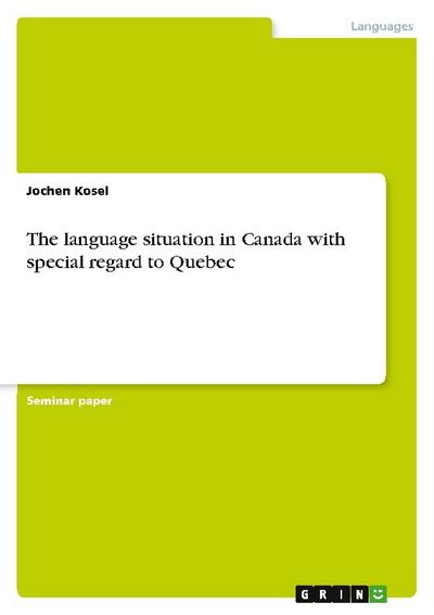The language situation in Canada with special regard to Quebec - Jochen Kosel