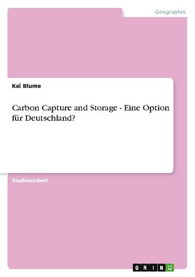 Carbon Capture and Storage - Eine Option für Deutschland? - Kai Blume