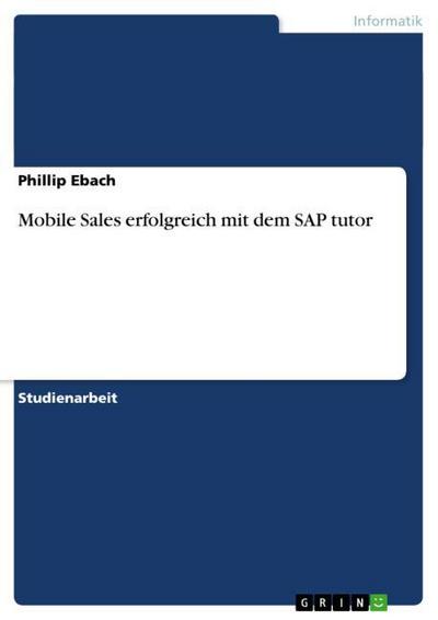 Mobile Sales erfolgreich mit dem SAP tutor - Phillip Ebach