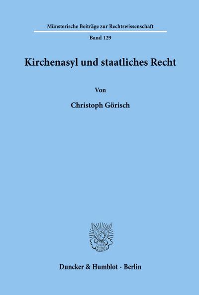 Kirchenasyl und staatliches Recht. - Christoph Görisch