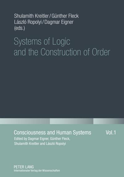 Systems of Logic and the Construction of Order - Dagmar Eigner