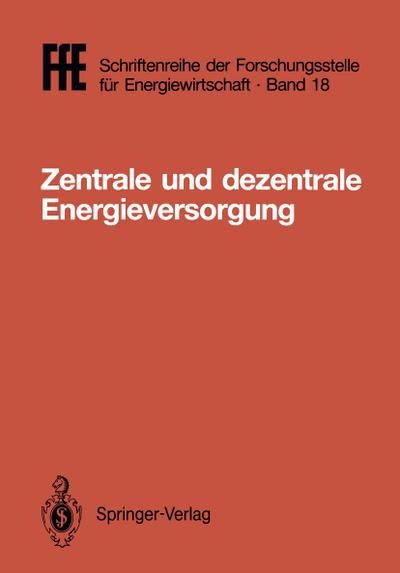 Zentrale und dezentrale Energieversorgung : VDE/VDI/GFPE-Tagung in Schliersee am 7./8. Mai 1987 - Helmut Schaefer