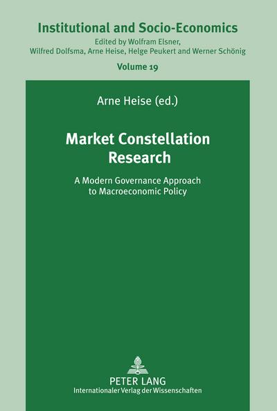 Market Constellation Research : A Modern Governance Approach to Macroeconomic Policy - Arne Heise