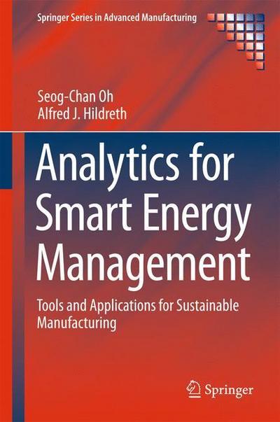 Analytics for Smart Energy Management : Tools and Applications for Sustainable Manufacturing - Alfred J. Hildreth