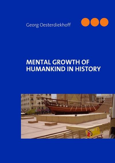 MENTAL GROWTH OF HUMANKIND IN HISTORY - Georg Oesterdiekhoff