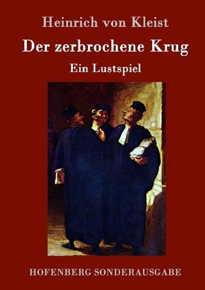 Der zerbrochene Krug : Ein Lustspiel - Heinrich Von Kleist
