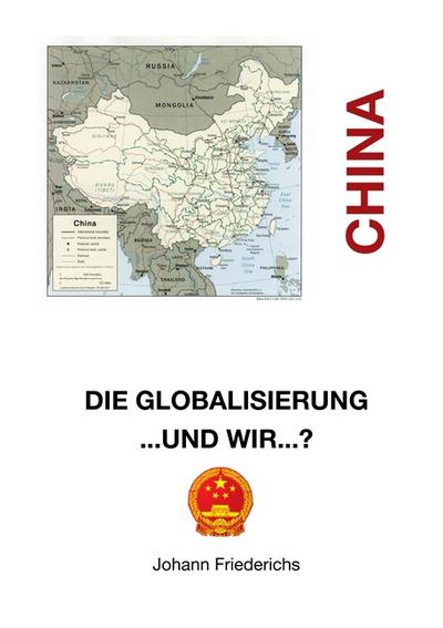 China : Die Globalisierung.und wir? - Johann Friederichs