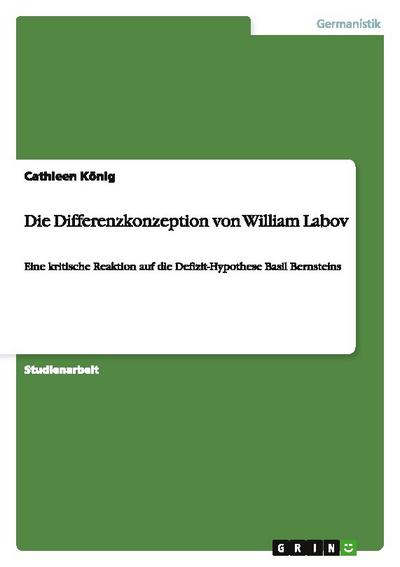 Die Differenzkonzeption von William Labov : Eine kritische Reaktion auf die Defizit-Hypothese Basil Bernsteins - Cathleen König