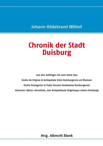 Chronik der Stadt Duisburg : von den Anfängen bis zum Jahre 1742 - Johann Hildebrand Withof