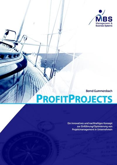 ProfitProjects : Ein innovatives und nachhaltiges Konzept zur Einführung/Optimierung von Projektmanagement in Unternehmen - Bernd Gummersbach