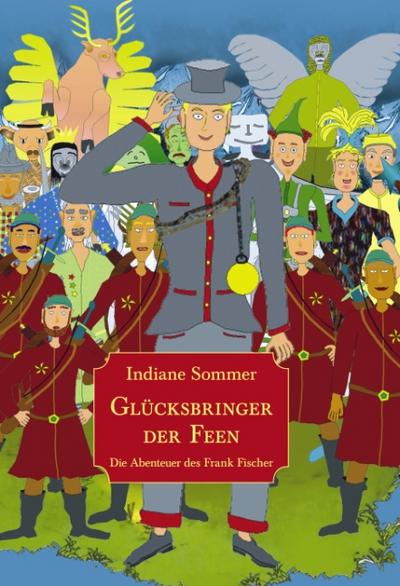 Glücksbringer der Feen : Die Abenteuer des Frank Fischer - Indiane Sommer