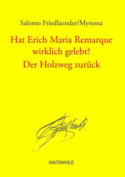 Hat Erich Maria Remarque wirklich gelebt? / Der Holzweg zurück : Gesammelte Schriften Band 11 - Salomo Friedlaender/Mynona