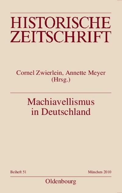 Machiavellismus in Deutschland : Chiffre von Kontingenz, Herrschaft und Empirismus in der Neuzeit - Cornel Zwierlein