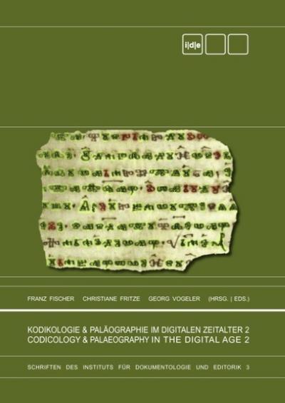 Kodikologie und Paläographie im digitalen Zeitalter 2 - Codicology and Palaeography in the Digital Age 2 : Schriften des Instituts für Dokumentologie und Editorik 3 - Franz Fischer