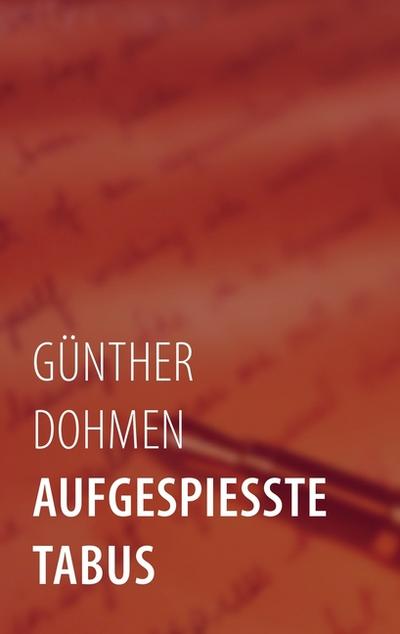 Aufgespiesste Tabus : Fünf Tabubruch-Dialoge - Günther Dohmen