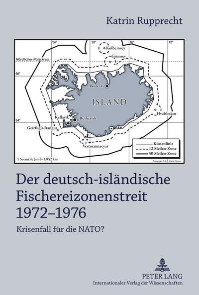 Der deutsch-isländische Fischereizonenstreit 1972-1976 : Krisenfall für die NATO?- Anhand der Akten des Auswärtigen Amtes - Katrin Rupprecht
