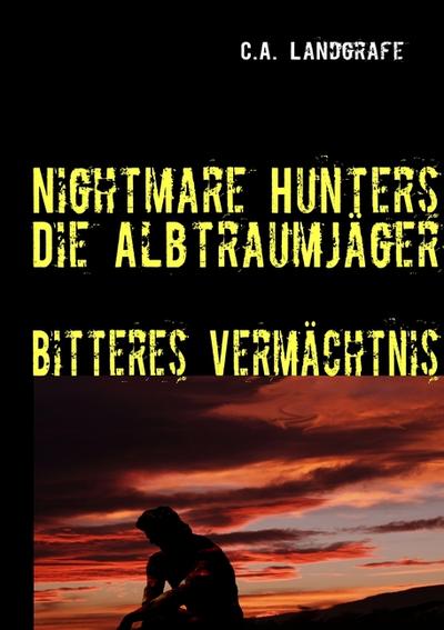 Bitteres Vermächtnis : Nightmare Hunters - Die Albtraumjäger - Claudia Landgrafe