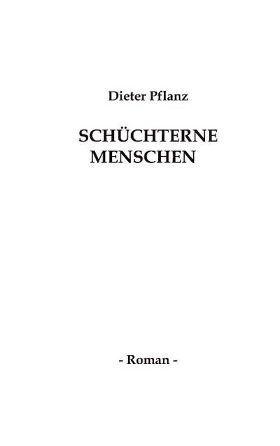 Schüchterne Menschen : Roman - Dieter Pflanz