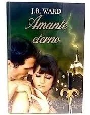 AMANTE ETERNO - J. R. WARD;JESSICA BIRD WARD