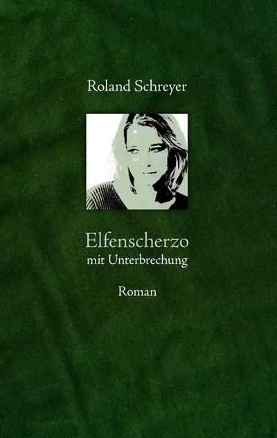 Elfenscherzo mit Unterbrechung - Roland Schreyer